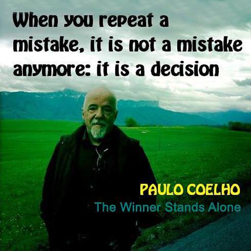 Paulo Coelho quotes, quotes from paulo coelho, the alchemist quotes, famous quotes from paulo coelho, inspirational quotes, motivational quotes, inspiring quotes, quotes from books, motivation quotes, when you repeat a mistake it is not a mistake, anymore, it is a decision
