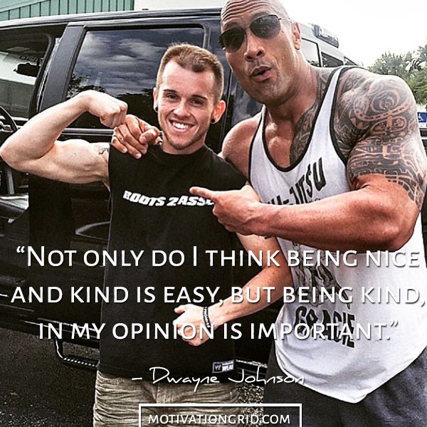 Being kind Dwayne Johnson The Rock motivation image quote