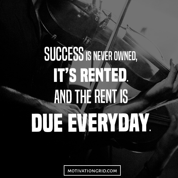 Motivational image with quote about success is never owned it's rented