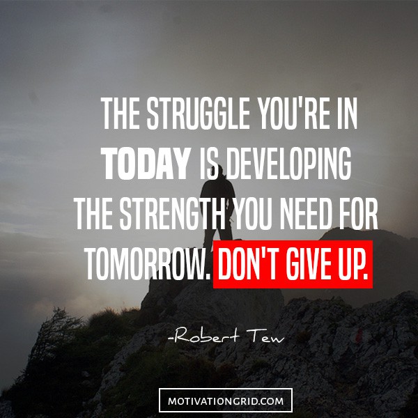 struggle, motivation, don't give up, hustle quotes, robert tew