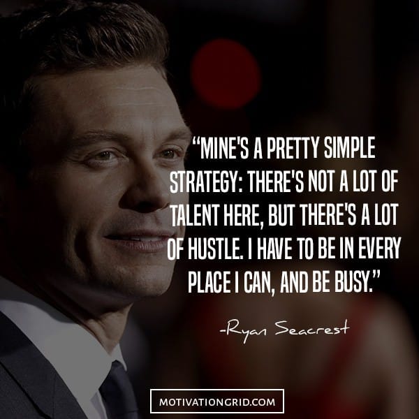 Ryan Seacrest about working hard and hustling quote image
