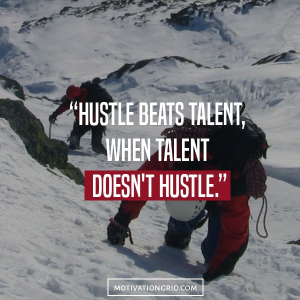 Hustle beats talent when talent doesn't hustle, hustling quotes, hustle quotes picture