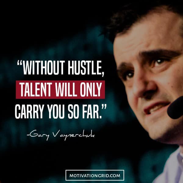 Without hustle talent will only carry you so far, hustle quotes by Gary Vaynerchuk
