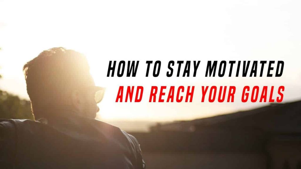 sustaining motivation to reach your goals