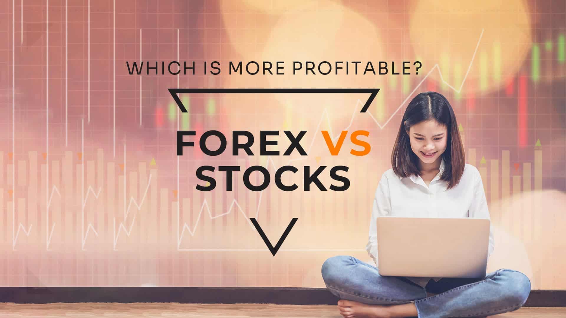 Forex Vs Stocks - Which Is More Profitable And Why? - MotivationGrid
