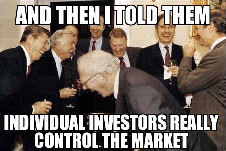 And then I told them individual investors really control the market, meme, investing joke image